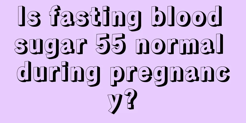 Is fasting blood sugar 55 normal during pregnancy?