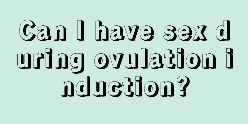 Can I have sex during ovulation induction?