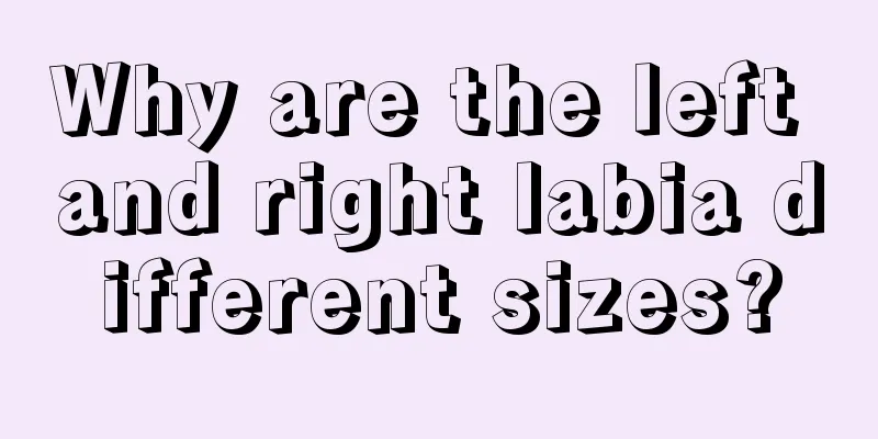 Why are the left and right labia different sizes?