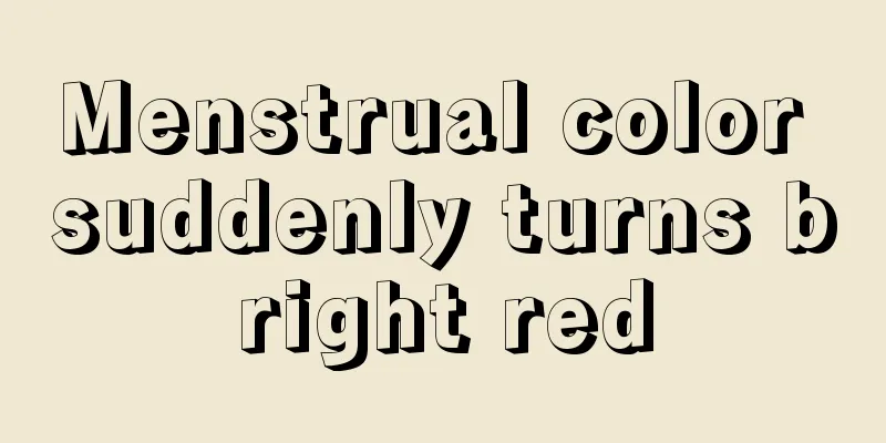 Menstrual color suddenly turns bright red