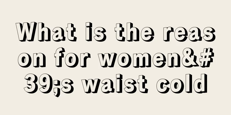 What is the reason for women's waist cold