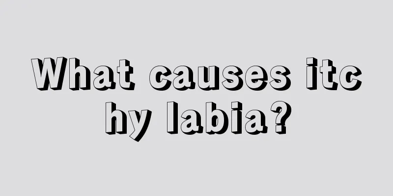 What causes itchy labia?