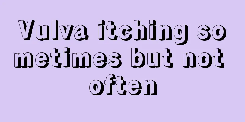 Vulva itching sometimes but not often