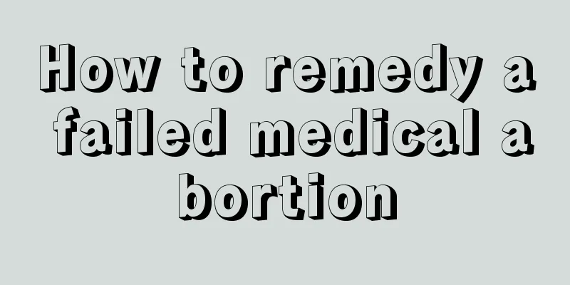 How to remedy a failed medical abortion