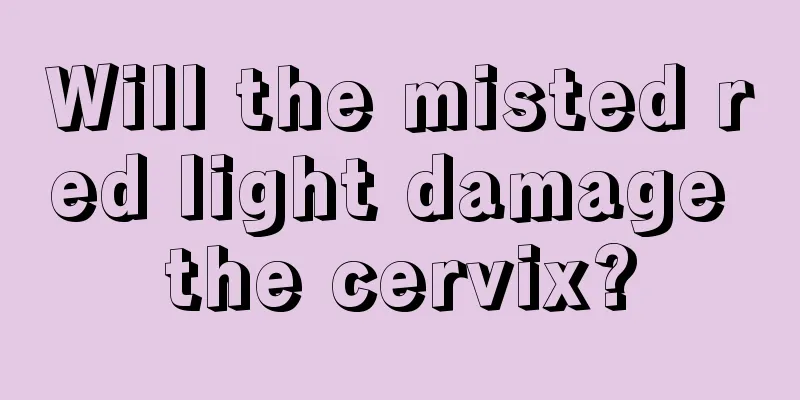 Will the misted red light damage the cervix?