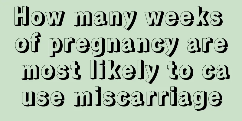 How many weeks of pregnancy are most likely to cause miscarriage