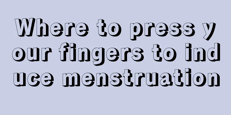 Where to press your fingers to induce menstruation