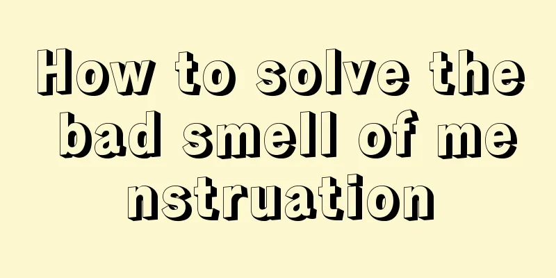 How to solve the bad smell of menstruation