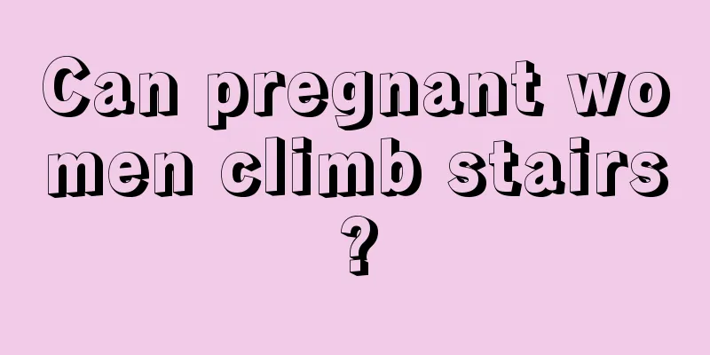 Can pregnant women climb stairs?