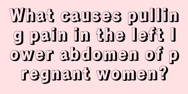 What causes pulling pain in the left lower abdomen of pregnant women?