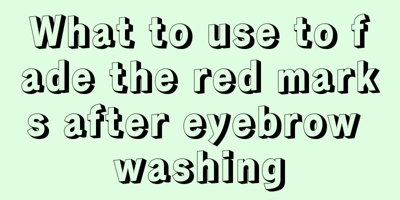 What to use to fade the red marks after eyebrow washing