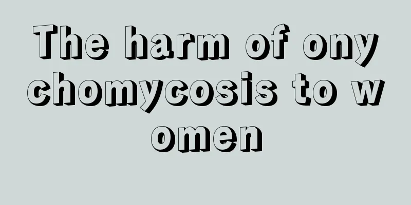 The harm of onychomycosis to women