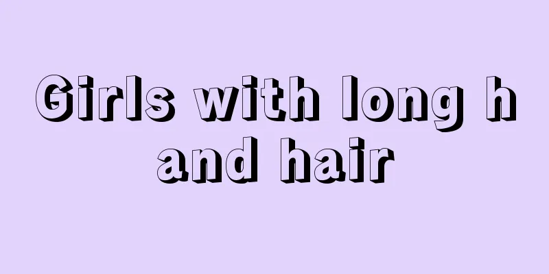 Girls with long hand hair