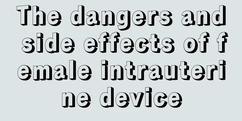 The dangers and side effects of female intrauterine device