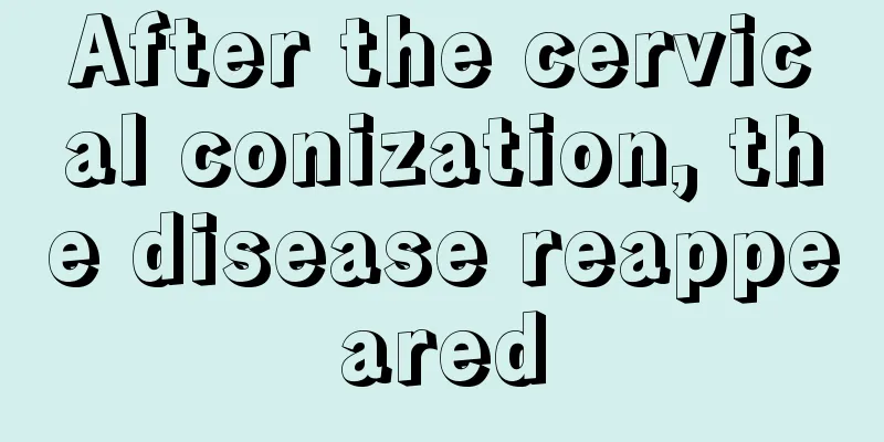 After the cervical conization, the disease reappeared