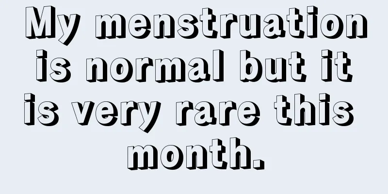 My menstruation is normal but it is very rare this month.