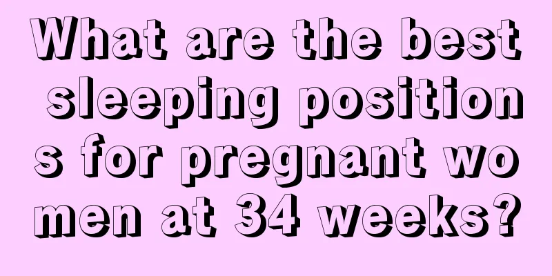 What are the best sleeping positions for pregnant women at 34 weeks?