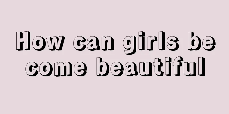 How can girls become beautiful