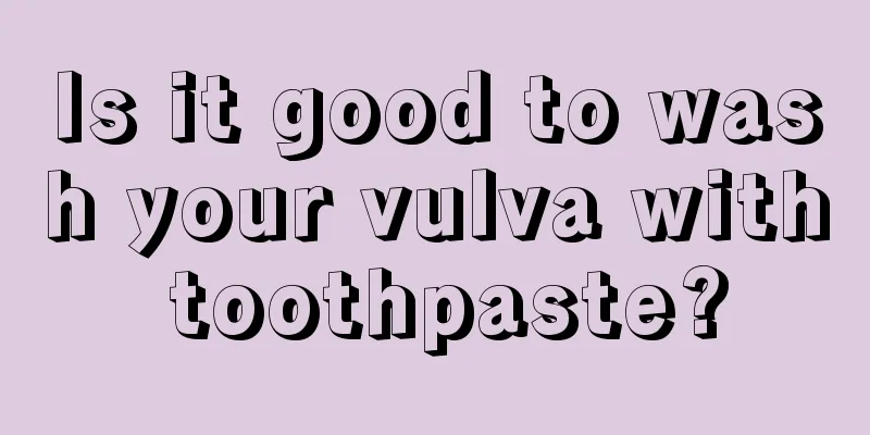 Is it good to wash your vulva with toothpaste?