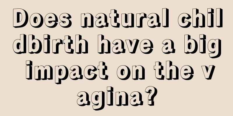 Does natural childbirth have a big impact on the vagina?