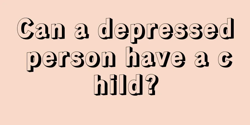 Can a depressed person have a child?