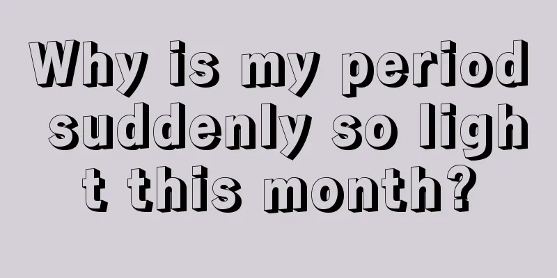 Why is my period suddenly so light this month?