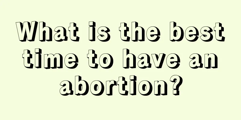 What is the best time to have an abortion?