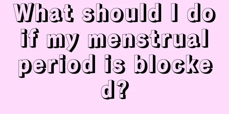 What should I do if my menstrual period is blocked?