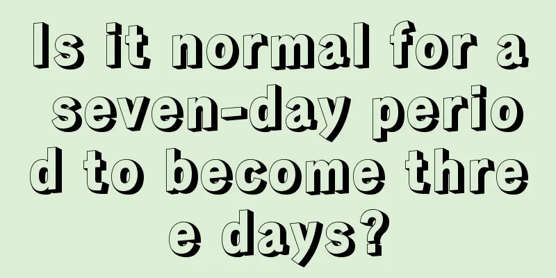 Is it normal for a seven-day period to become three days?