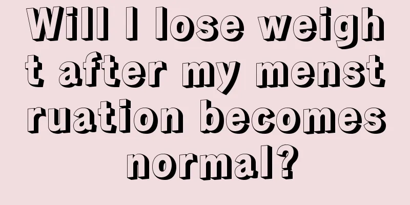 Will I lose weight after my menstruation becomes normal?