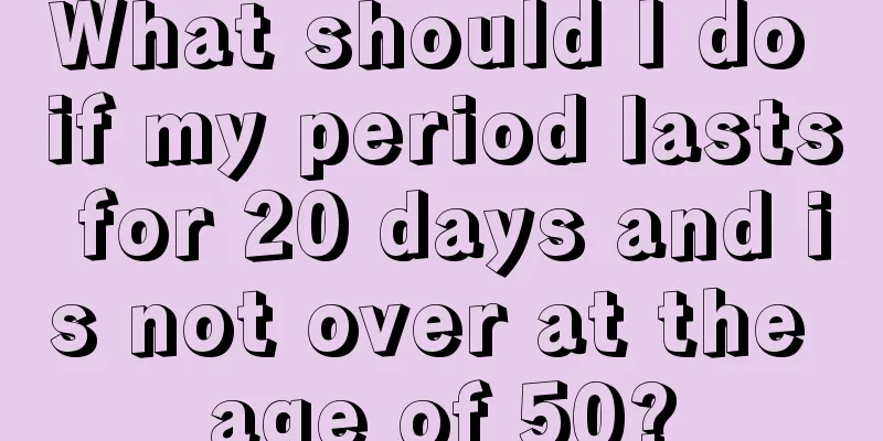 What should I do if my period lasts for 20 days and is not over at the age of 50?