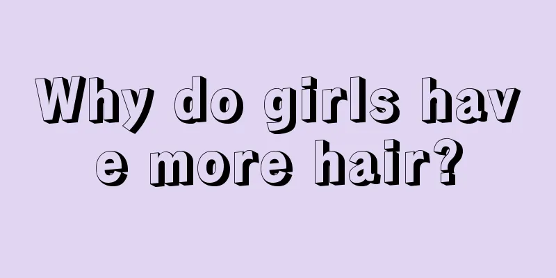 Why do girls have more hair?