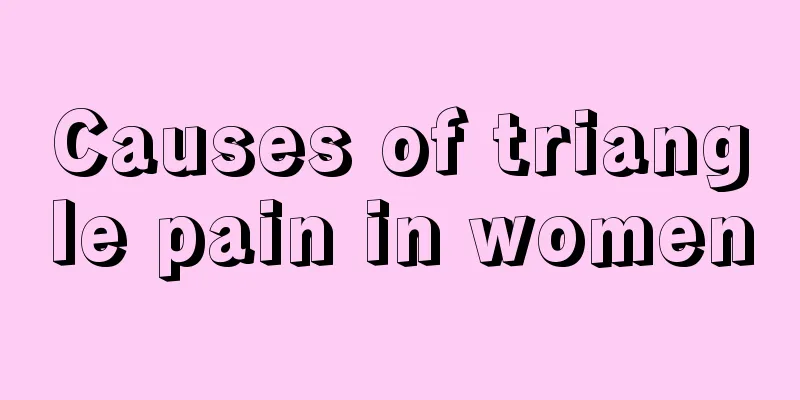 Causes of triangle pain in women