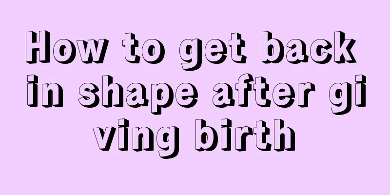 How to get back in shape after giving birth