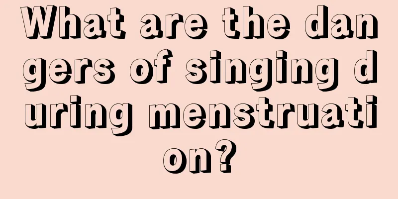 What are the dangers of singing during menstruation?