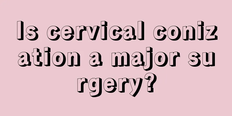 Is cervical conization a major surgery?