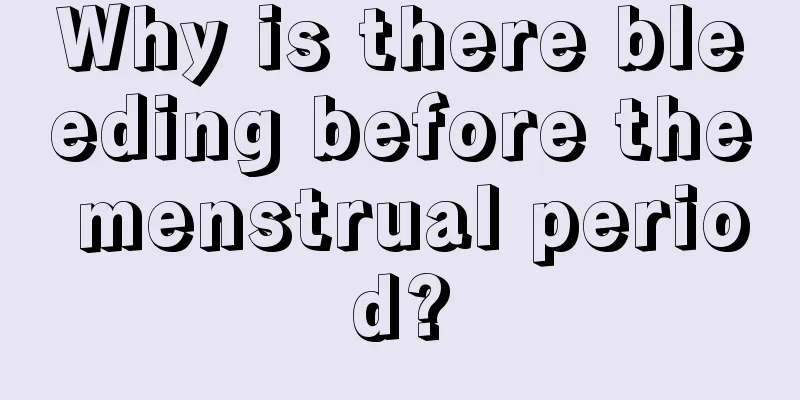 Why is there bleeding before the menstrual period?