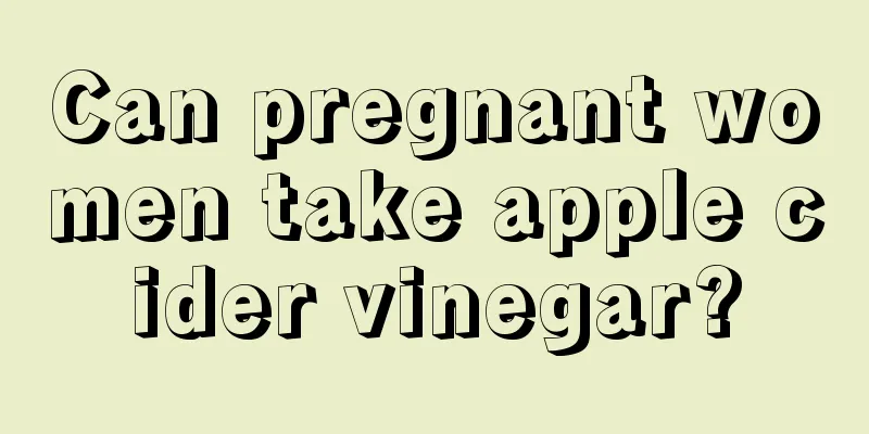 Can pregnant women take apple cider vinegar?