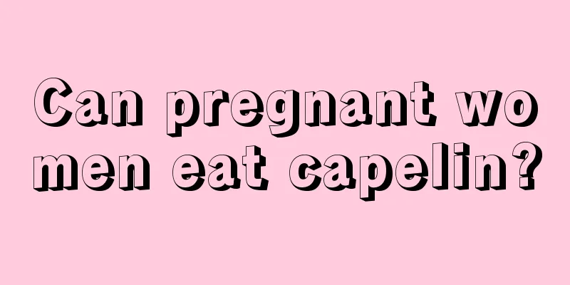 Can pregnant women eat capelin?