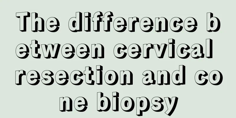 The difference between cervical resection and cone biopsy