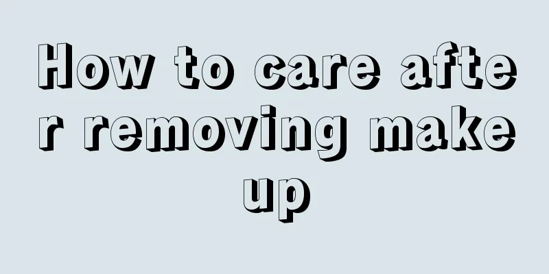 How to care after removing makeup