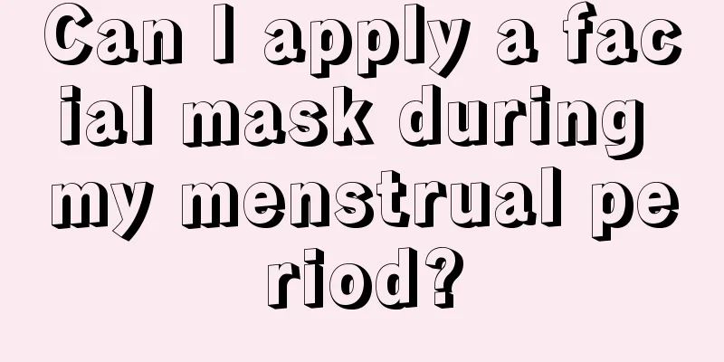 Can I apply a facial mask during my menstrual period?