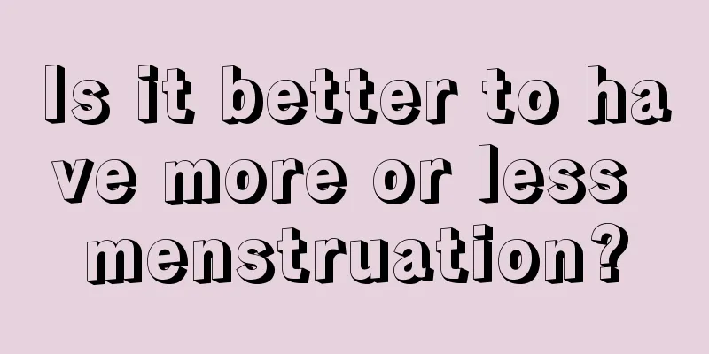 Is it better to have more or less menstruation?