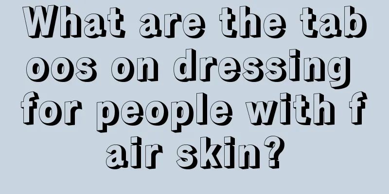 What are the taboos on dressing for people with fair skin?