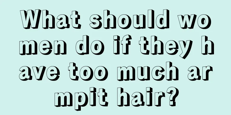 What should women do if they have too much armpit hair?