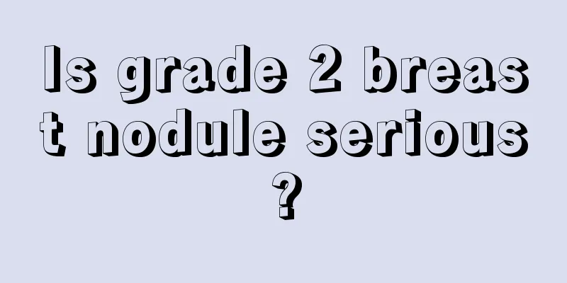 Is grade 2 breast nodule serious?