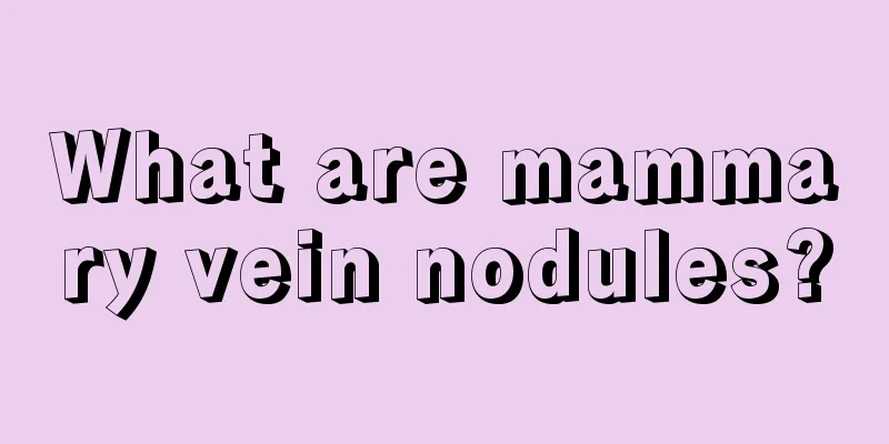 What are mammary vein nodules?