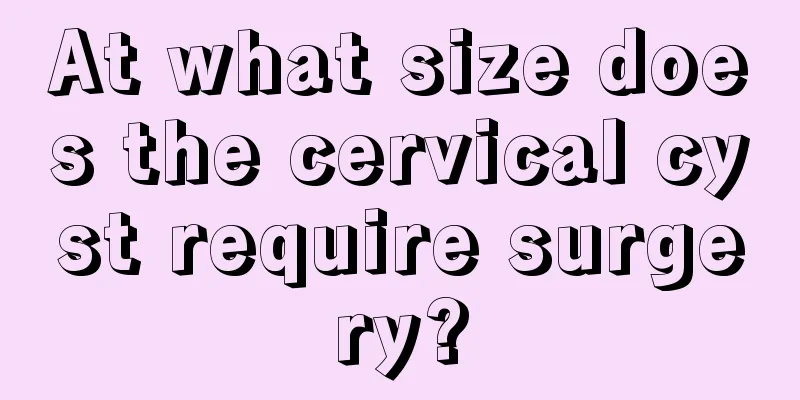 At what size does the cervical cyst require surgery?