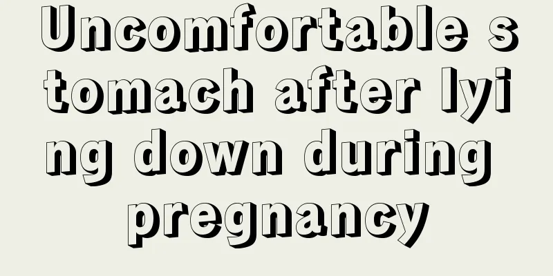 Uncomfortable stomach after lying down during pregnancy