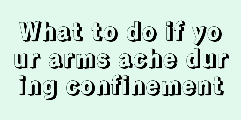 What to do if your arms ache during confinement